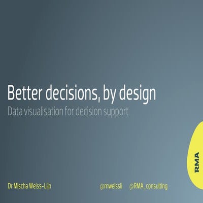 Better decisions, by design - Data visualisation for decision support