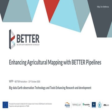 Better Hackathon 2020 - WFP - Enhancing Agricultural Mapping With BETTER Pipe...