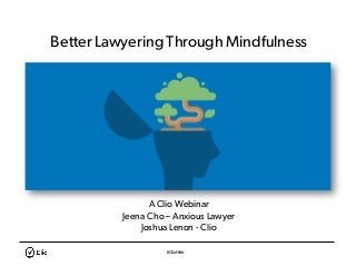 Better Lawyering Through Mindfulness