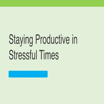Staying Productive in Stressful Times