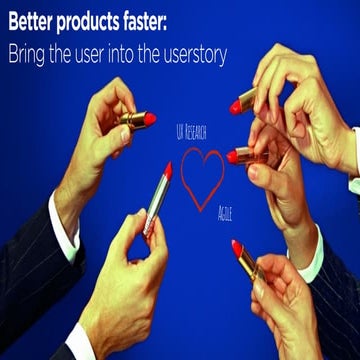 Better products faster: let's bring the user into the userstory // TAPOST_201...