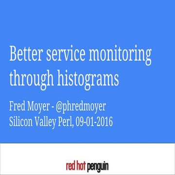 Better service monitoring through histograms sv perl 09012016