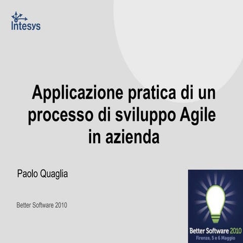 Better Software 2010 - Applicazione pratica di un processo di sviluppo Agile ...