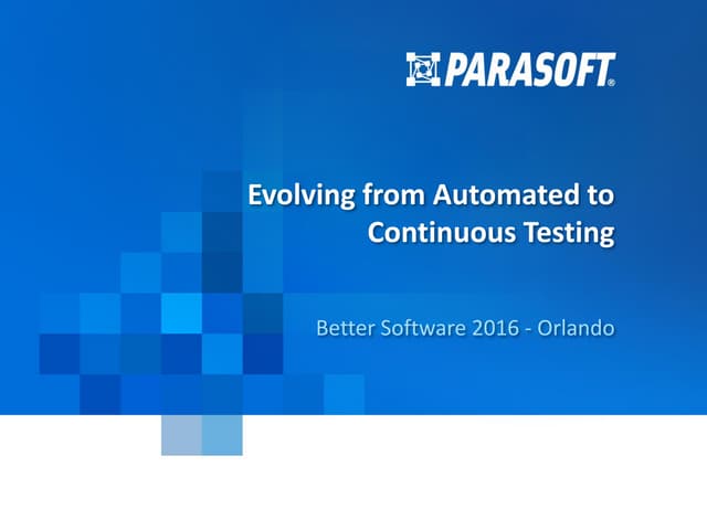 Better Software East 2016: Evolving Automated to Continuous