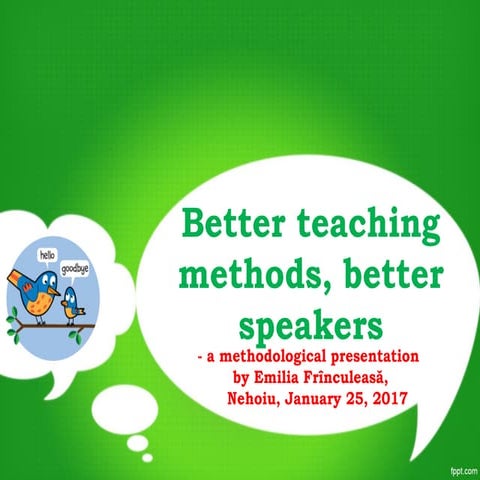 Better teaching methods, better speakers