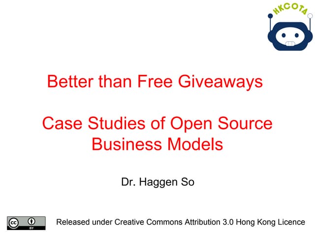 Better than Free Giveaways - Case Studies of Open Source Business Models