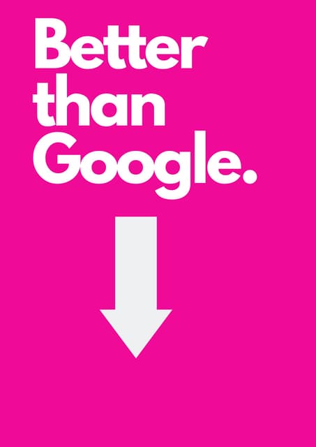 Better than google.