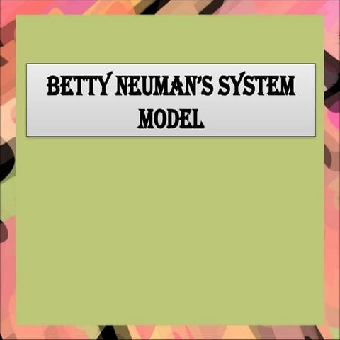 BETTY NEUMAN’S SYSTEM MODEL .pptx under advanced nursing practice