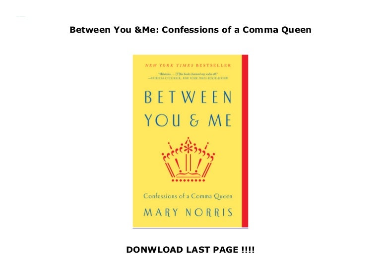 Between You Me Confessions Of A Comma Queen