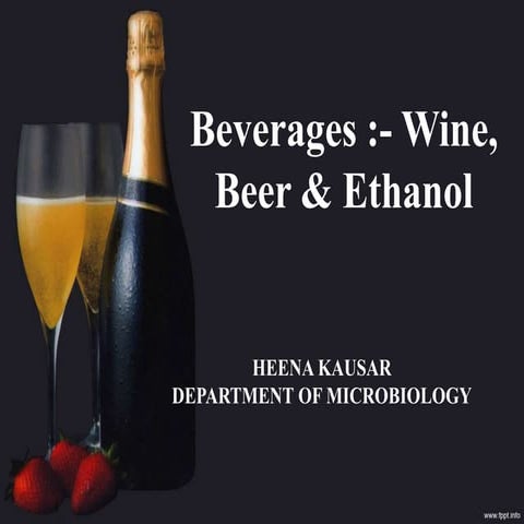 Beverages :- Wine, Beer & Ethanol