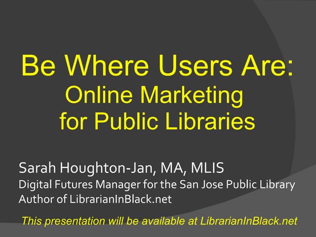 Be Where Users Are: Online Marketing For Public Libraries