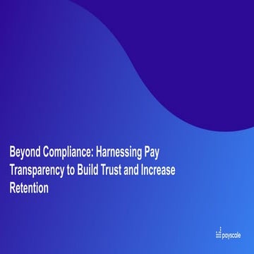 Webinar - Beyond Compliance: Harnessing Pay Transparency to Build Trust and I...