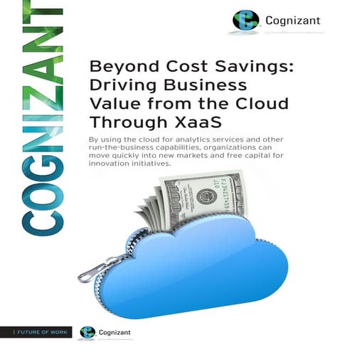 Beyond Cost Savings: Driving Business Value from the Cloud Through XaaS