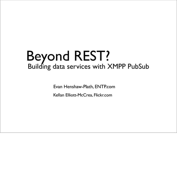 Beyond REST? Building Data Services with XMPP PubSub