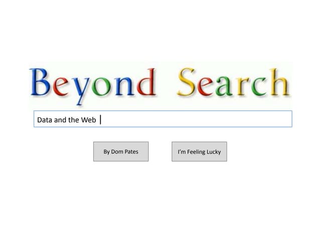 Beyond Search: Data and the Web