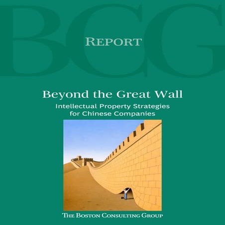 Beyond the Great Wall: Intellectual Property Strategies for Chinese Companies