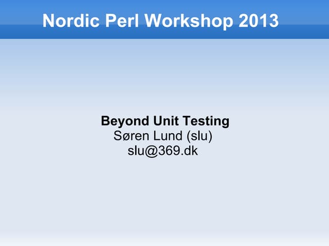 Beyond Unit Testing