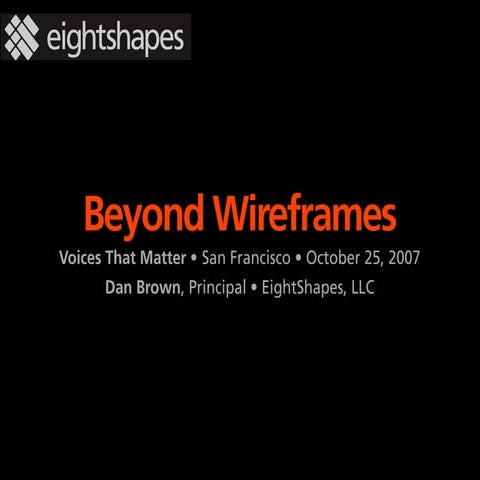 Beyond Wireframes from Voices That Matter (Oct 2007)