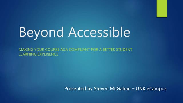 Beyond Accessible: Making Your Course ADA Compliant for a Better Student Lear...