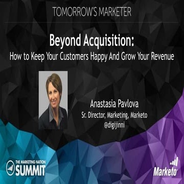 Marketo Marketing Nation Summit 2016: Beyond Acquisition - How to Keep Your C...