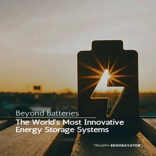 Beyond Batteries - The World's Most Innovative Energy Storage Systems | PDF