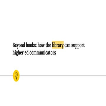 Beyond books   how the library can support higher ed communicators
