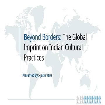 Beyond Borders- The Global Imprint on Indian Cultural Practices  (1) (1).pptx