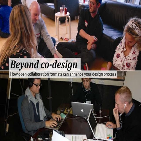 Beyond Co-design. How open collaboration formats can enhance your design proc...