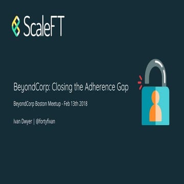 BeyondCorp Boston Meetup: Closing the Adherence Gap