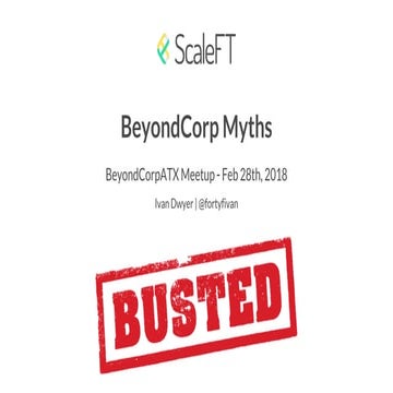 BeyondCorp Austin Meetup: BeyondCorp Myths Busted