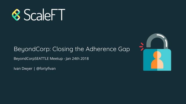 BeyondCorp Seattle Meetup: Closing the Adherence Gap