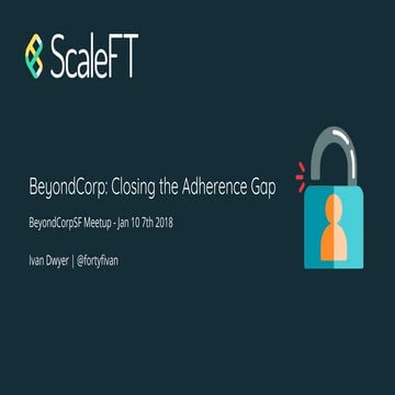 BeyondCorp SF Meetup: Closing the Adherence Gap
