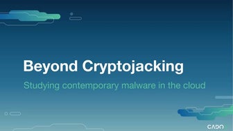 Beyond Cryptojacking: studying contemporary malware in the cloud