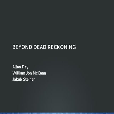Beyond Dead Reckoning