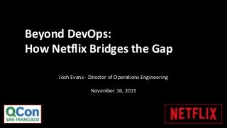 Beyond DevOps - How Netflix Bridges the Gap