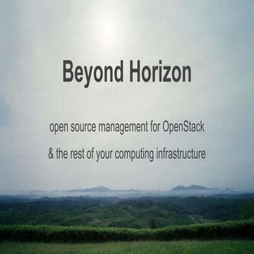 Beyond Horizon: Open Source Management On the Go for OpenStack and the Rest o...