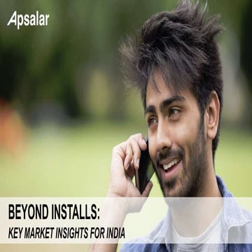 Beyond Installs  - Key Insights on Mobile Apps in India