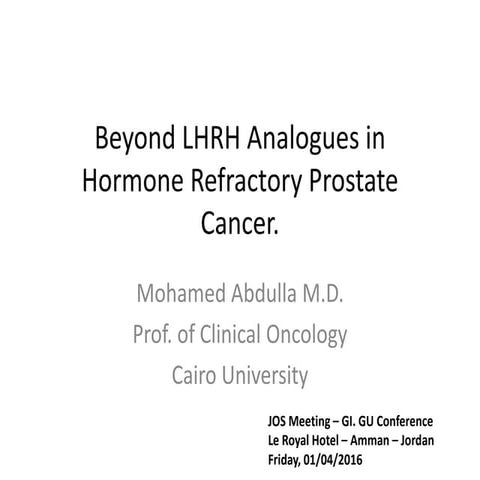 Beyond lhrh analogues in hormone refractory prostate cancer   amman - 2016