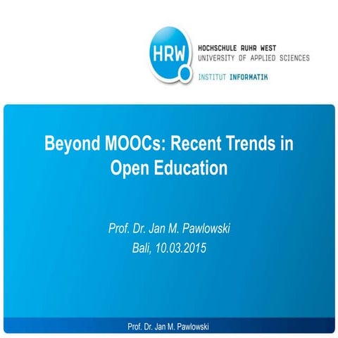 Beyond moocs: current trends in Open Education