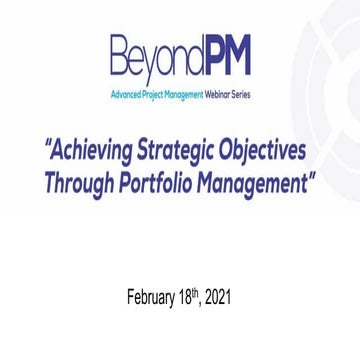 Beyond PM Webinar  - Achieving Strategic Objectives Through Portfolio Management