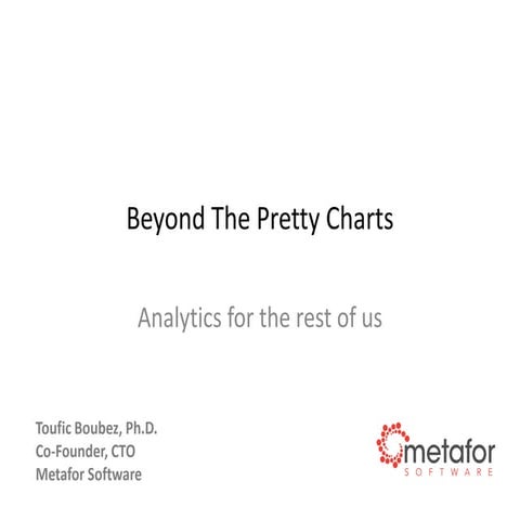 Beyond pretty charts, Analytics for the rest of us. Toufic Boubez DevOps Days...