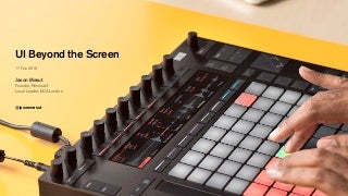 User Interfaces Beyond the Screen 