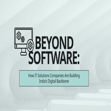 Beyond Software How IT Solutions Companies Are Building India’s Digital ...