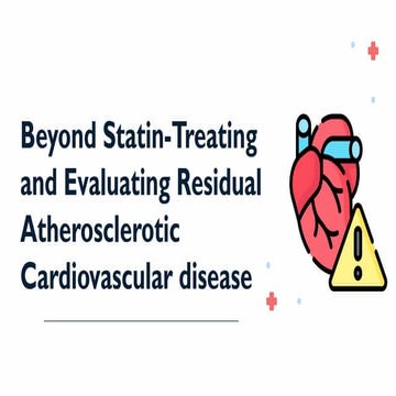 Beyond Statin- Treating and Evaluating Residual ASCVD.pptx