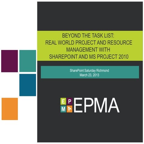 Beyond task lists real world mgmt with ps2010