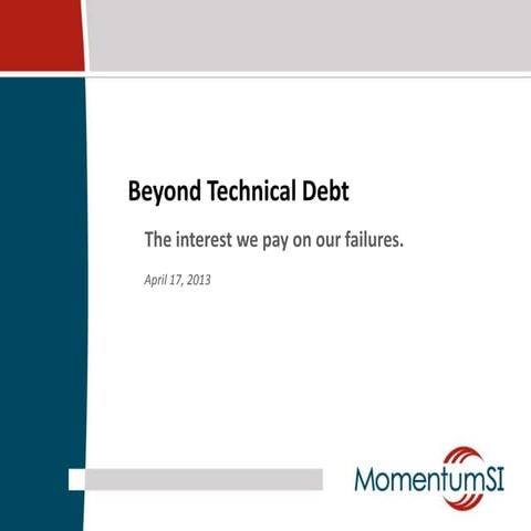 Beyond technical debt