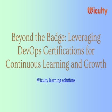 Beyond the Badge Leveraging DevOps Certifications for Continuous Learning and...