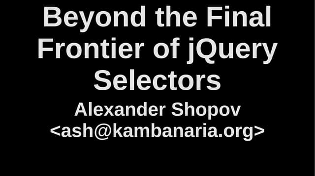 Beyond the Final Frontier of jQuery Selectors