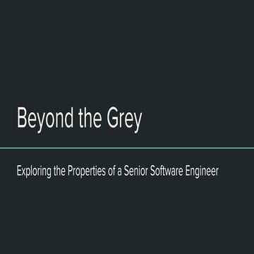 Beyond the Grey: Properties of a senior software engineer