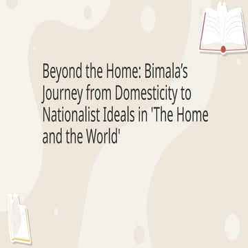 Beyond the Home: Bimala’s Journey from Domesticity to Nationalist Ideals in 'The Home and the World'.